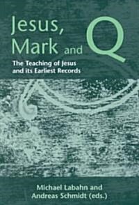 Jesus, Mark and Q: The Teaching of Jesus and Its Earliest Records (Hardcover)