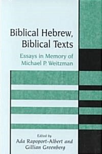 Biblical Hebrew, Biblical Texts : Essays in Memory of Michael P. Weitzman (Hardcover)