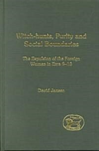 Witch-hunts, Purity, and Social Boundaries : The Expulsion of the Foreign Women in Ezra 9-10 (Hardcover)