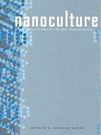 Nanoculture : Implications of the New Technoscience (Paperback)