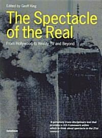 The Spectacle of the Real : From Hollywood to Reality TV and Beyond (Paperback)