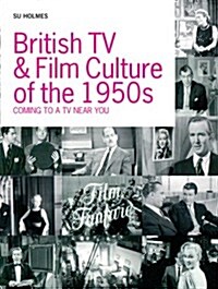 British TV and Film Culture in the 1950s : Coming to a TV Near You (Paperback)