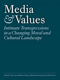 Media and Values : Intimate Transgressions in a Changing Moral and Cultural Landscape (Paperback)