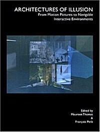 Architectures of Illusion : From Motion Pictures to Navigable Interactive Environments (Paperback)