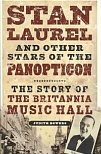 Stan Laurel and Other Stars of the Panopticon (Paperback)