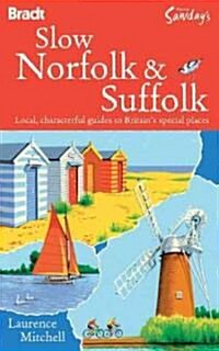 Bradt Slow Norfolk & Suffolk: Local, Characterful Guides to Britains Special Places (Paperback)