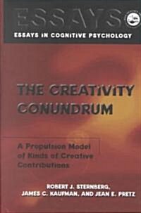 The Creativity Conundrum : A Propulsion Model of Kinds of Creative Contributions (Hardcover)