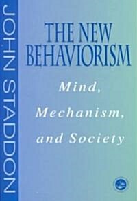 New Behaviorism: Mind, Mechanism and Society (Paperback, 2nd)