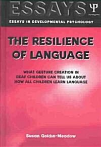 The Resilience of Language : What Gesture Creation in Deaf Children Can Tell Us About How All Children Learn Language (Hardcover)