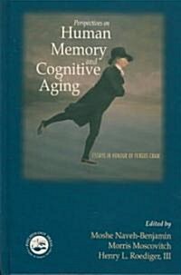 Perspectives on Human Memory and Cognitive Aging : Essays in Honor of Fergus Craik (Hardcover)