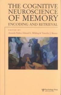 The cognitive neuroscience of memory: encoding and retrieval