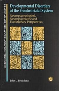 Developmental Disorders of the Frontostriatal System : Neuropsychological, Neuropsychiatric and Evolutionary Perspectives (Paperback)