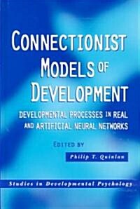 Connectionist Models of Development : Developmental Processes in Real and Artificial Neural Networks (Hardcover)