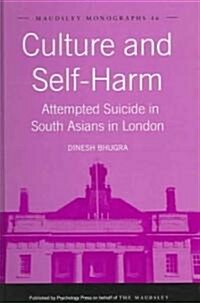 Culture and Self-Harm : Attempted Suicide in South Asians in London (Hardcover)