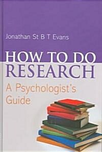 How to Do Research : A Psychologists Guide (Hardcover)