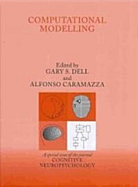 Computational Modelling : A Special Issue of Cognitive Neuropsychology (Hardcover)