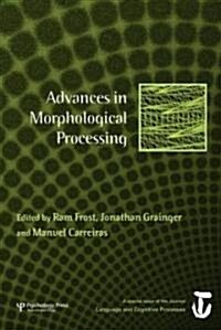 Advances in Morphological Processing : A Special Issue of Language and Cognitive Processes (Hardcover)