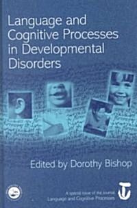 Language and Cognitive Processes in Developmental Disorders : A Special Issue of Language and Cognitive Processes (Hardcover)