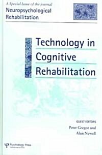 Technology in Cognitive Rehabilitation : A Special Issue of Neuropsychological Rehabilitation (Hardcover)