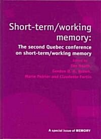 Short Term/Working Memory: Second Quebec Conference on Short-Term/Working : A Special Issue of Memory (Hardcover)