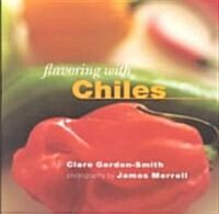 Flavoring With Chiles (Hardcover)