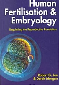 Human Fertilisation and Embryology : Regulating the Reproductive Revolution (Paperback)