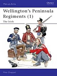 Wellingtons Peninsula Regiments (1) : The Irish (Paperback)