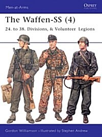The Waffen-SS (4) : 24. to 38. Divisions, & Volunteer Legions (Paperback)