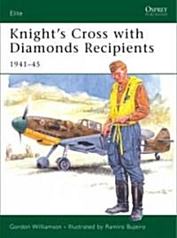 Knights Cross with Diamonds Recipients : 1941-45 (Paperback)