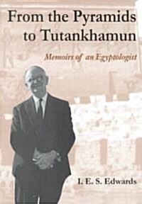 From the Pyramids to Tutankhamun: Memoirs of an Egyptologist (Hardcover)