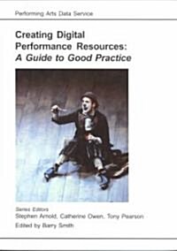 Creating Digital Performance Resources : A Guide to Good Practice (Paperback)