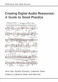Creating Digital Audio Resources : A Guide to Good Practice (Paperback)