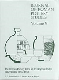 Journal of Roman Pottery Studies Volume 9 : The Roman Pottery Kilns at Rossington Bridge Excavations 1956-1961 (Paperback)