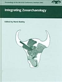 Integrating Zooarchaeology (Hardcover)