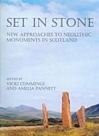 Set in Stone : New Approaches to Neolithic Monuments in Scotland (Paperback)