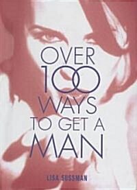 Cosmopolitan : Over 100 Ways to Get a Man (Hardcover)