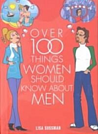 Over 100 Things Women Should Know About Men (Hardcover)