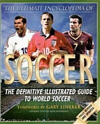 Ultimate Encyclopedia of Soccer (Hardcover, 7th, Revised)