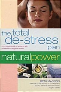 The Total de-Stress Plan: A Complete Guide to Working with Positive and Negative Stress (Paperback)