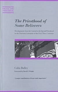 The Priesthood of Some Believers : Development in the Christian Literature of the First Three Centuries (Paperback)