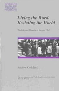 Living the Word, Resisting the World (Paperback)