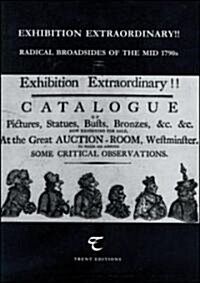 Exhibition Extraordinary!! : Radical Broadsides of the Mid 1790s (Paperback)