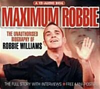 Maximum Robbie: The Unauthorised Biography of Robbie Williams (Audio CD)
