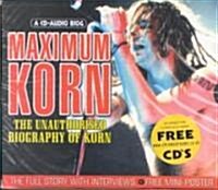 Maximum Korn: The Unauthorised Biography of Korn (Audio CD)