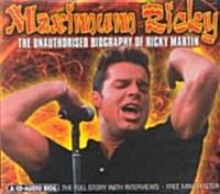 Maximum Ricky: The Unauthorised Biography of Ricky Martin (Audio CD)