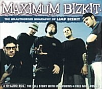 Maximum Limp Bizkit: The Unauthorised Biography of Limp Bizkit (Audio CD)