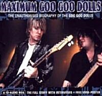 Maximum Goo Goo Dolls: The Unauthorised Biography of the Goo Goo Dolls (Audio CD)