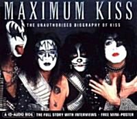 Maximum Kiss: The Unauthorised Biography of Kiss (Audio CD)