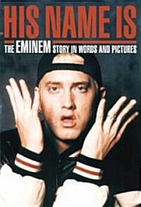 His Name Is : The Eminem Story in Words and Pictures (Paperback)