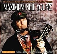 Maximum Neil Young: The Unauthorised Biography of Neil Young [With Book] (Audio CD)